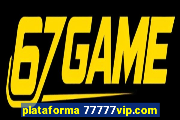 plataforma 77777vip.com